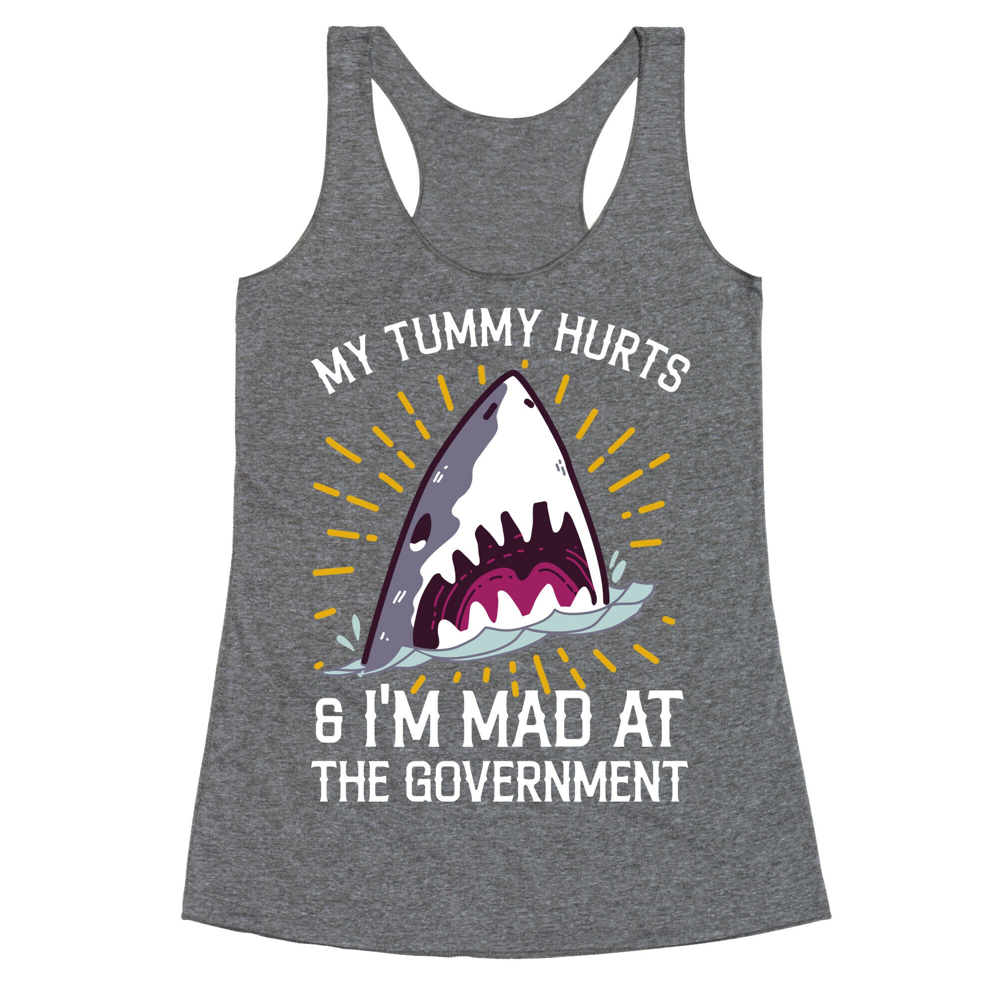 My Tummy Hurts & I'm Mad At The Government (Shark) Racerback Tank